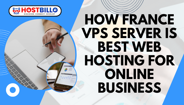 How France VPS Server is Best Web Hosting For Online Business
