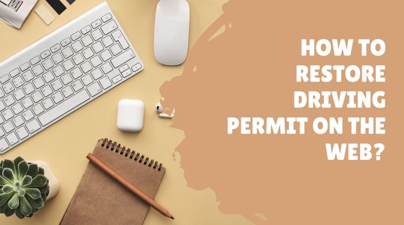 How to Restore Driving Permit On the web