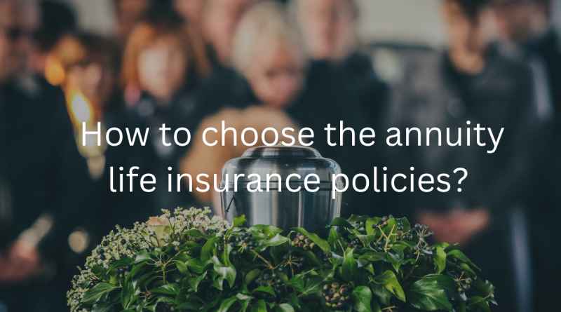 Annuity life insurance policies